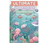 Under the Sea Colouring Book: A Fun Ocean-Themed Activity Book for Toddlers and Preschoolers - Ages 6 and Under