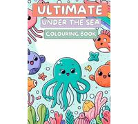 Under the Sea Colouring Book: A Fun Ocean-Themed Activity Book for Toddlers and Preschoolers - Kids Under 6