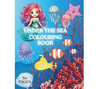 Under The Sea Colouring Book For Kids: Fun Ocean Animals, Mermaids, Sharks, Dolphins, Turtles, Sea Shells, Sea Creatures And Beach | Activity Book for Toddlers, Preschool & Kids
