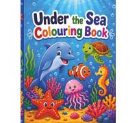Under the Sea Colouring Book: Fun Ocean Animals and Underwater Scenes for Children age 3-6