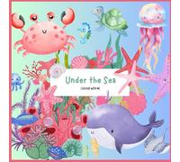 Under the sea: Come Colour with me: Explore, Imagine and colour the Deep Blue Sea