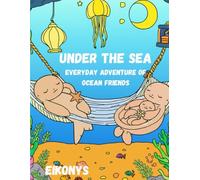 Under the Sea: Everyday adventures of ocean friends