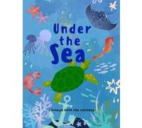 Under the Sea: Exploring the wonders beneath the waves