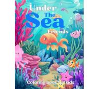 Under the Sea Friends: Coloring Book for kids: A Joyful Coloring Journey Beneath the Waves