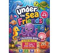 Under the Sea Friends Colouring Book for Kids Ages 4-8: Cute Ocean Animals, Easy and Fun Sea Creature Pages for Boys & Girls | Relaxing Underwater ... Turtles, Whales, Fish, Octopus & More