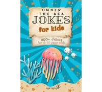 Under The Sea Jokes for Kids Book: 300+ Hilarious Under The Sea Jokes for Kids Ages 6-10 | Easy-to-Read Fun with Jellyfish, Sharks, Whales & More | ... Vacations, Holidays, Birthdays and Fun Times!