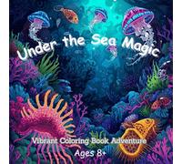 Under The Sea Magic: Vibrant Coloring Book Adventure Playful Coloring Journey Beneath the Waves for Adults and Teens, Coloring Book Gift, Calming Coloring Book for Adults