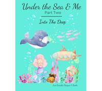 Under The Sea & Me : Part Two: Into The Deep