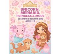 Under the Sea - Mermaids - Princess & Magical Creatures to Color: A magical and cute coloring book for children ages 4-8