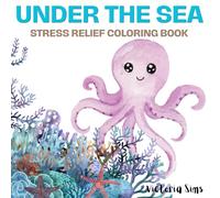 Under the Sea: Stress Relief Coloring Book