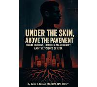 Under the Skin, Above the Pavement: Urban Ecology, Embodied Masculinity, and the Science of Risk
