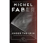 Under The Skin: Michel Faber Michel (Canons)