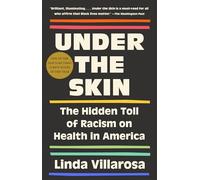 Under the Skin: The Hidden Toll of Racism on American Lives (Pulitzer Prize Finalist)