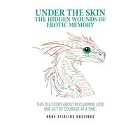 Under The Skin: The Hidden Wounds of Erotic Memory