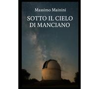 Under the Sky of Manciano: Journey through Stars, Pain, and Rebirth