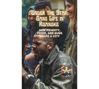 Under the Star: Gang Life in Roanoke: How Poverty, Pride, and Guns Shape a City (Nonfiction Journeys)