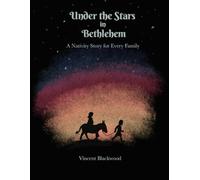 Under the Stars in Bethlehem: A Nativity Story for Every Family