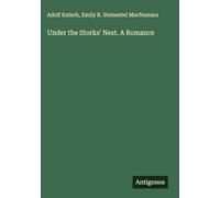 Under the Storks' Nest. A Romance