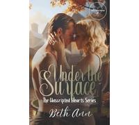 Under The Surface (The Unscripted Hearts Series)