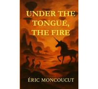 Under the tongue, the fire