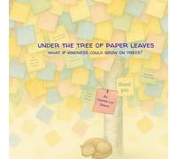 Under The Tree Of Paper Leaves: What If Kindness Could Grow On Trees?