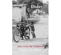 Under The Tree: Tales From My Childhood