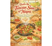 Under the Tuscan Sun of Napa: A Wholesome Romance Novel of Wine, Love, and Second Chances (The Hearthside Stories)