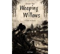 Under the Weeping Willows: A Tale of Duty