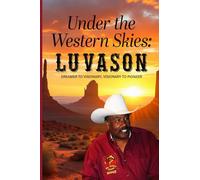 Under The Western Skies: Lu Vason: Dreamer to Visionary, Visionary to Pioneer