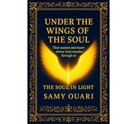 Under the Wings of the Soul: That unseen sanctuary where God consoles through us (The Soul in Light)