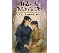 Under the Wisteria Sky: The Phoenix Lantern Chronicles Book 1