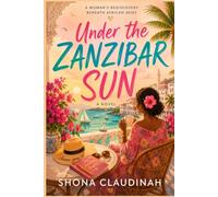 UNDER THE ZANZIBAR SUN: A Woman’s Rediscovery Beneath African Skies