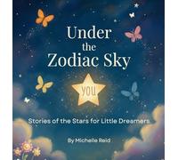 Under The Zodiac Sky: Stories of the Stars for Little Dreamers