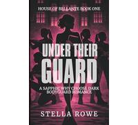 Under Their Guard: A Sapphic Why Choose Dark Bodyguard Romance (House of Bellante)