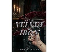 Under Velvet and Iron: The Guilded Cage Chronicles