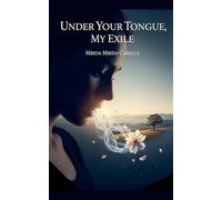 Under your tongue, my exile