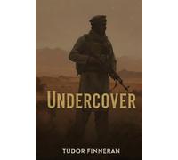 UNDERCOVER: Inside the Shadow Wars and Covert Operations of the CIA and JSOC OMEGA Teams (Battles & Commanders: The Tudor Finneran Military History Collection)