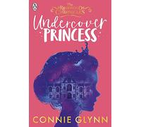 Undercover Princess: 1 (The Rosewood Chronicles)