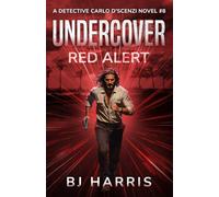 Undercover: Red Alert: A Detective Carlo D'Scenzi Novel #8 (The Detective Carlo D'Scenzi Series)