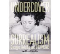 Undercover Surrealism: Georges Bataille and DOCUMENTS (Mit Press)