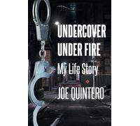Undercover Under Fire: My Life Story