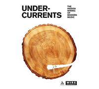 Undercurrents: The Hidden Wiring Of Modern Music