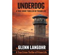 UNDERDOG, A True Crime Thriller of Prison Life