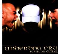 Underdog Cru - Zu Viel des Guten [Import]