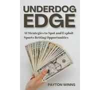 Underdog Edge: AI Strategies to Spot and Exploit Sports Betting Opportunities
