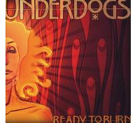 Underdogs - Ready to Burn