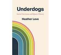 Underdogs: Social Deviance and Queer Theory
