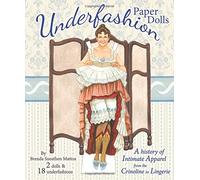 Underfashion Paper Dolls: A history of Intimate Apparel from the Crinoline to Lingerie