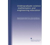 Undergraduate science, mathematics and engineering education