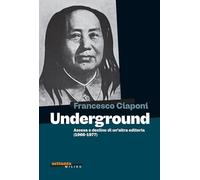 Underground. Ascesa e declino di un'altra editoria (1966-1977) (Settanta Milieu)